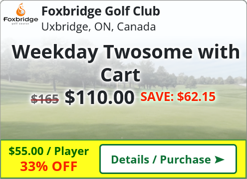 Foxbridge Golf Club Deals - Weekday Twosome with Cart for $110.00 SAVE~$62.15(33%)