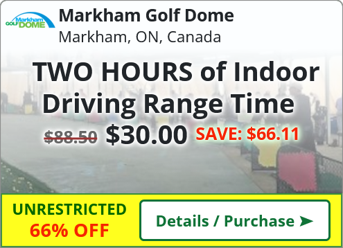 Markham Dome and Driving Range Deals - TWO HOURS of Indoor Driving Range Time for $30.00 SAVE~$66.11(66%)